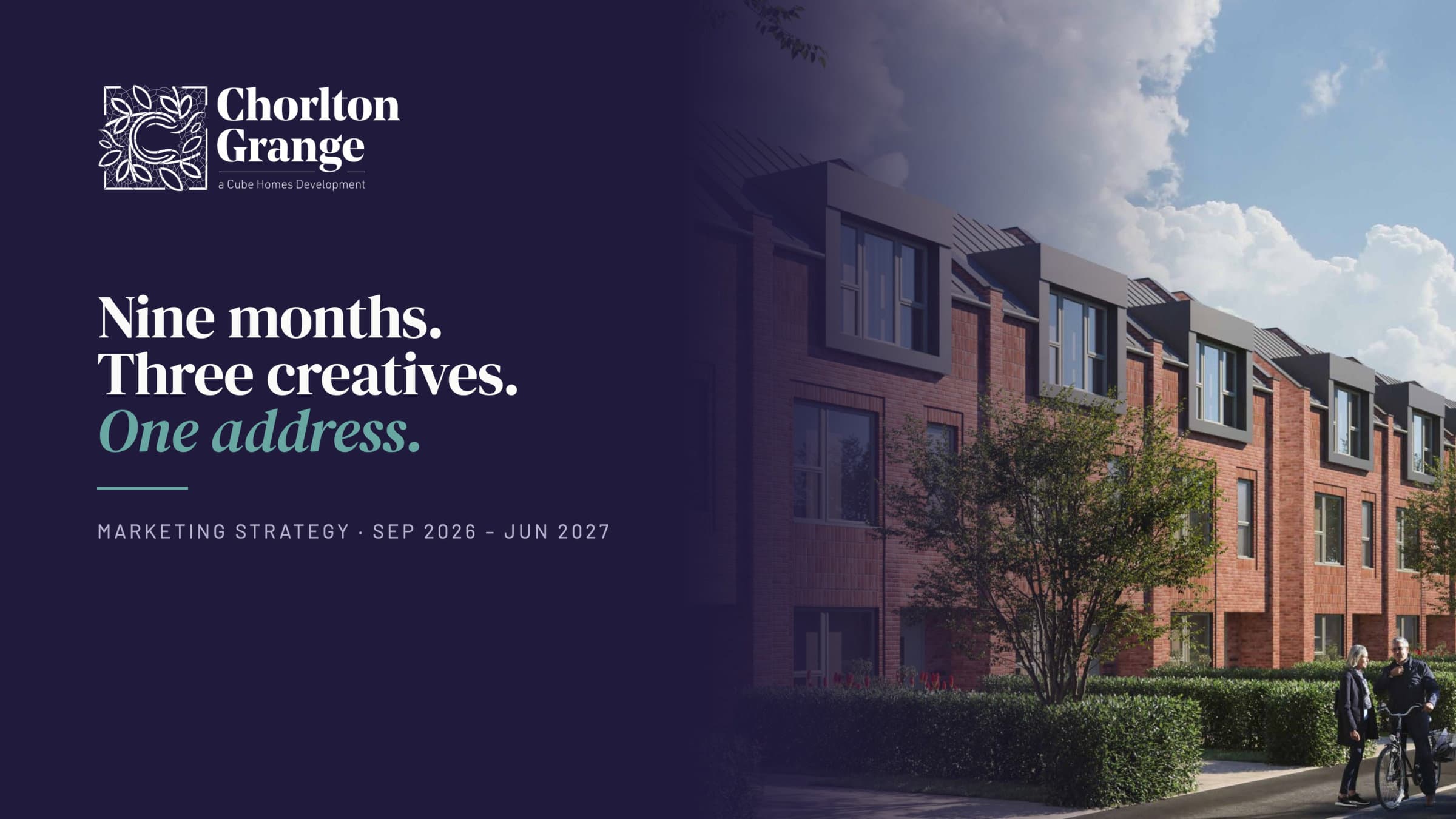Chorlton Grange strategy cover: “Nine months. Three creatives. One address.” beside a CGI of the townhouses